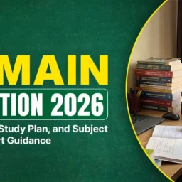 JEE Main Preparation 2026: Complete Strategy, Study Plan, Subject-Wise Tips, Expert Guidance.
