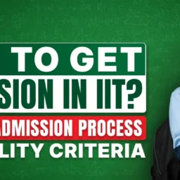 How to get admission in IIT? Complete admission process and eligibility criteria