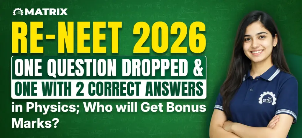 NTA Updates on Re-NEET 2026: One Question Dropped & One with 2 Correct Answers in Physics; Who will Get Bonus Marks? 
