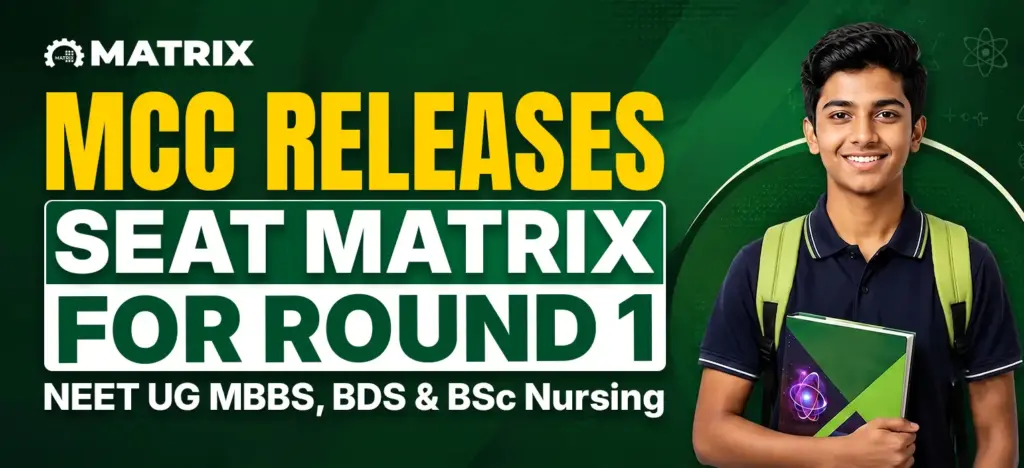MCC Releases Seat Matrix for Round 1 NEET UG MBBS, BDS & BSc Nursing